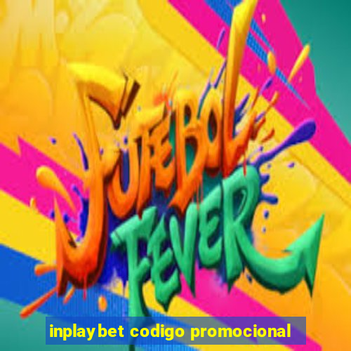 inplaybet codigo promocional